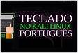 Como Alterar Idioma do Kali Linux para Português PT-B
